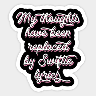 My Thoughts Have Been Replaced by Swiftie Lyrics Sticker